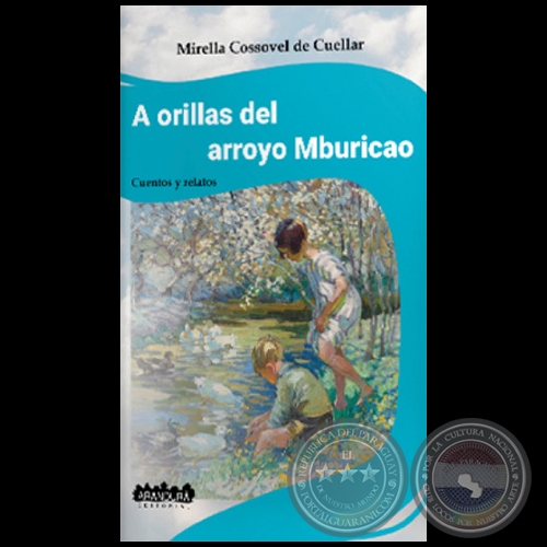 A ORILLAS DEL MBURICAO - Autora: MIRELLA COSSOVEL DE CUELLAR - Ao 2023